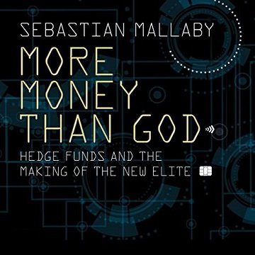 More Money than God Hedge Funds and the Making of the New Elite, 2022 Edition [Audiobook]