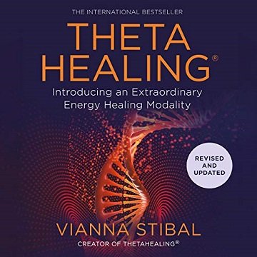 ThetaHealing Introducing an Extraordinary Energy Healing Modality [Audiobook]