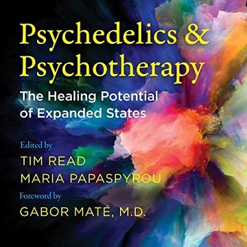 Psychedelics and Psychotherapy The Healing Potential of Expanded States [Audiobook]