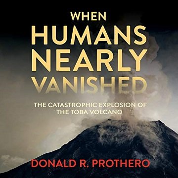 When Humans Nearly Vanished The Catastrophic Explosion of the Toba Volcano [Audiobook]