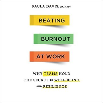 Beating Burnout at Work Why Teams Hold the Secret to Well-Being and Resilience [Audiobook]