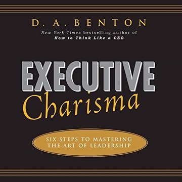 Executive Charisma Six Steps to Mastering the Art of Leadership [Audiobook]