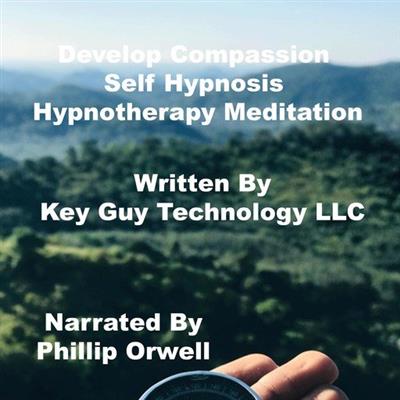 Develop Compassion Self Hypnosis Hypnotherapy Meditation