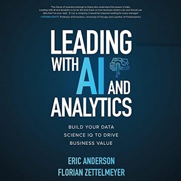 Leading with AI and Analytics Build Your Data Science IQ to Drive Business Value [Audiobook]
