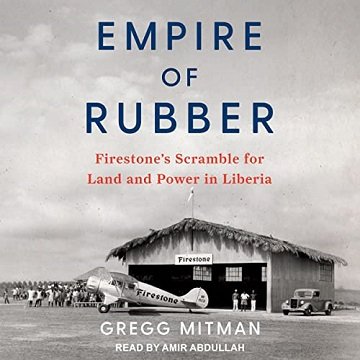 Empire of Rubber Firestone's Scramble for Land and Power in Liberia [Audiobook]