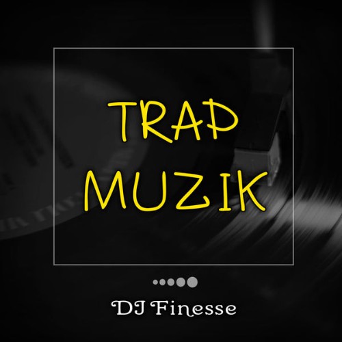 DJ Finesse - Trap Muzik - 2020