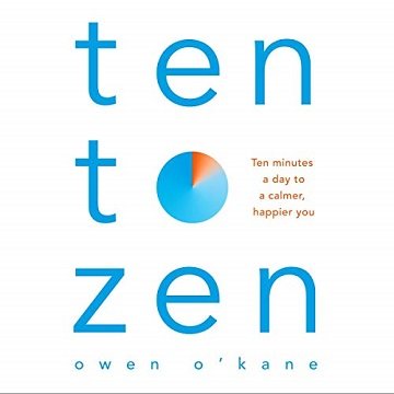 Ten to Zen Ten Minutes a Day to a Calmer, Happier You [Audiobook]