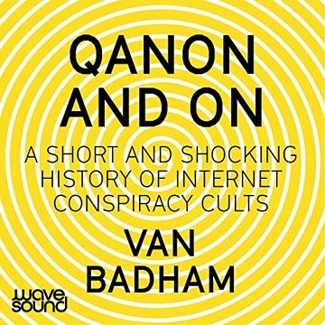 QAnon and On A Short and Shocking History of Internet Conspiracy Cults [Audiobook]