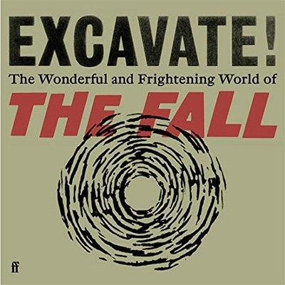 Excavate! The Wonderful and Frightening World of The Fall (Audiobook)