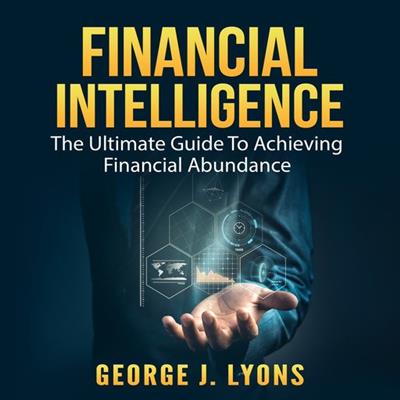 Financial Intelligence The Ultimate Guide To Achieving Financial Abundance