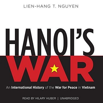 Hanoi's War An International History of the War for Peace in Vietnam [Audiobook]