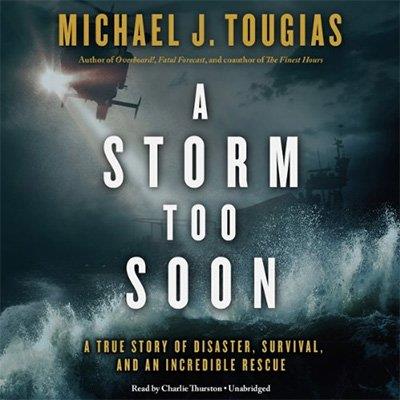 A Storm Too Soon A True Story of Disaster, Survival, and an Incredible Rescue (Audiobook)