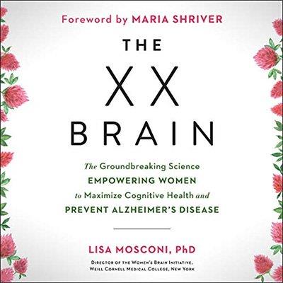 The XX Brain The Groundbreaking Science Empowering Women to Maximize Cognitive Health (Audiobook)