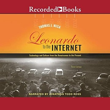 Leonardo to the Internet (Third Edition) Technology and Culture from the Renaissance to the Present [Audiobook]