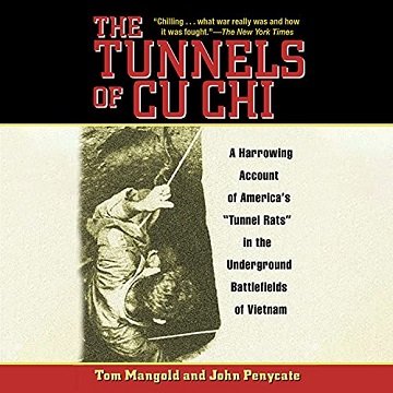 The Tunnels of Cu Chi A Harrowing Account of America's Tunnel Rats in the Underground Battlefields of Vietnam [Audiobook]