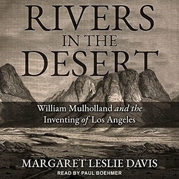 Rivers in the Desert William Mulholland and the Inventing of Los Angeles [Audiobook]