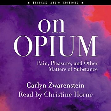 On Opium Pain, Pleasure, and Other Matters of Substance [Audiobook]