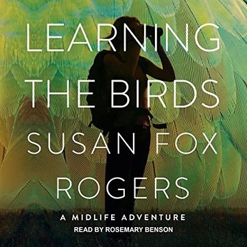 Learning the Birds A Midlife Adventure [Audiobook]