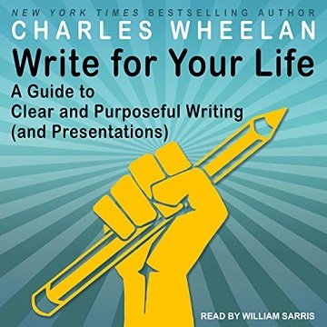 Write for Your Life A Guide to Clear and Purposeful Writing (and Presentations) [Audiobook]