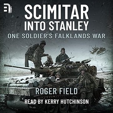Scimitar into Stanley One Soldier's Falklands War [Audiobook]