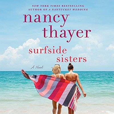 Surfside Sisters A Novel by Nancy Thayer (Audiobook)
