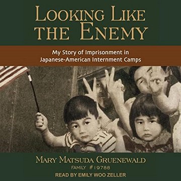 Looking Like the Enemy My Story of Imprisonment in Japanese American Internment Camps [Audiobook]