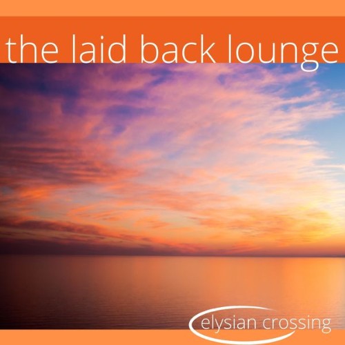 Elysian Crossing - The Laid Back Lounge - 2022