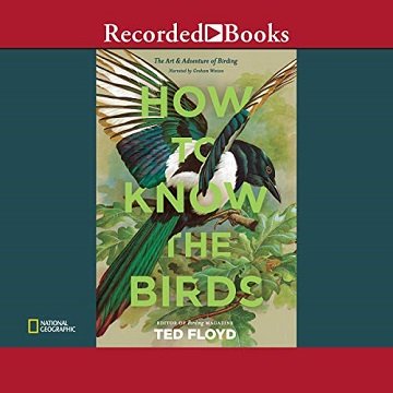 How to Know the Birds The Art and Adventure of Birding [Audiobook]