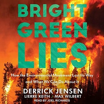 Bright Green Lies How the Environmental Movement Lost Its Way and What We Can Do About It [Audiobook]