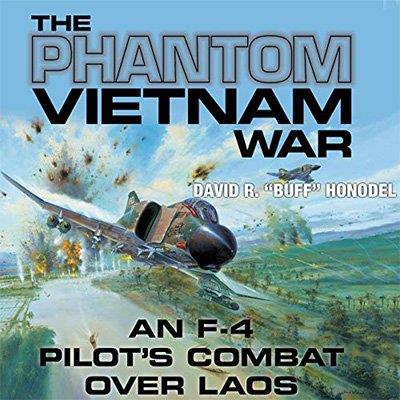 The Phantom Vietnam War An F-4 Pilot's Combat Over Laos (Audiobook)