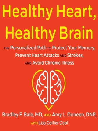 Healthy Heart, Healthy Brain The Personalized Path to Protect Your Memory, Prevent Heart Attacks and Strokes
