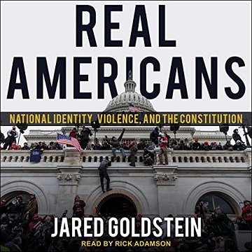 Real Americans National Identity, Violence, and the Constitution [Audiobook]