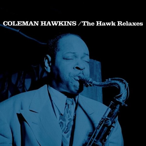 Coleman Hawkins - The Hawk Relaxes - 2022