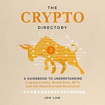 The Crypto Directory A Guidebook to Understanding Cryptocurrency, Blockchain, NFTs and the Decentralized Revolution [Audiobook]