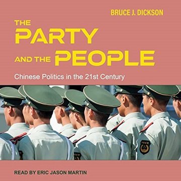 The Party and the People Chinese Politics in the 21st Century [Audiobook]