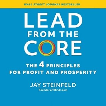 Lead from the Core The 4 Principles for Profit and Prosperity [Audiobook]