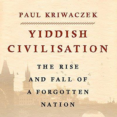 Yiddish Civilisation The Rise and Fall of a Forgotten Nation (Audiobook)
