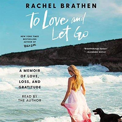 To Love and Let Go A Memoir of Love, Loss, and Gratitude (Audiobook)