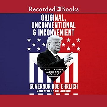 Original, Unconventional & Inconvenient Donald J. Trump and His MAGA Movement [Audiobook]