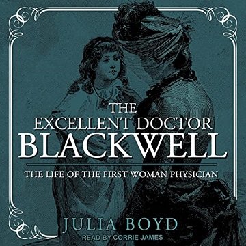 The Excellent Doctor Blackwell The Life of the First Woman Physician [Audiobook]