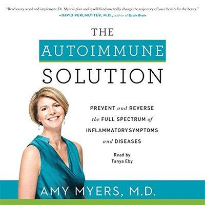 The Autoimmune Solution Prevent and Reverse the Full Spectrum of Inflammatory Symptoms and Diseases (Audiobook)