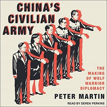 China's Civilian Army The Making of Wolf Warrior Diplomacy [Audiobook]