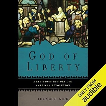 God of Liberty A Religious History of the American Revolution [Audiobook]