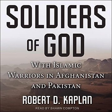 Soldiers of God With Islamic Warriors in Afghanistan and Pakistan [Audiobook]