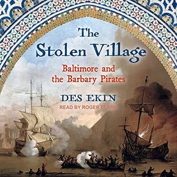 The Stolen Village Baltimore and the Barbary Pirates [Audiobook]