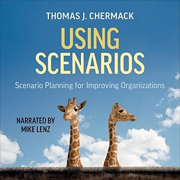 Using Scenarios Scenario Planning for Improving Organizations [Audiobook]