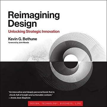 Reimagining Design Unlocking Strategic Innovation [Audiobook]