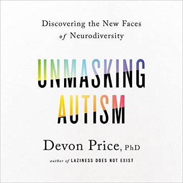 Unmasking Autism Discovering the New Faces of Neurodiversity [Audiobook]