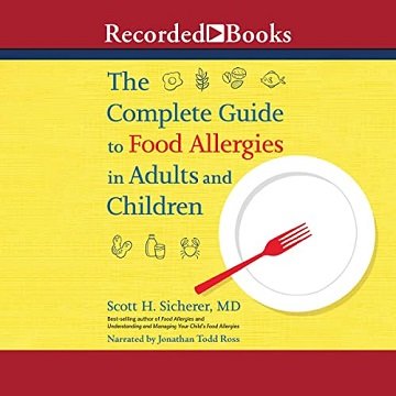 The Complete Guide to Food Allergies in Adults and Children [Audiobook]