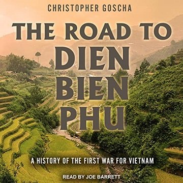 The Road to Dien Bien Phu A History of the First War for Vietnam [Audiobook]